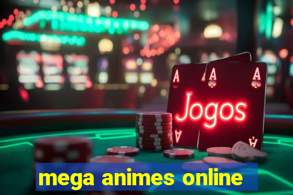 mega animes online